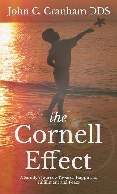 The Cornell Effect: A Family's Journey towards Happiness, Fulfillment and Peace - John C Cranham - cover