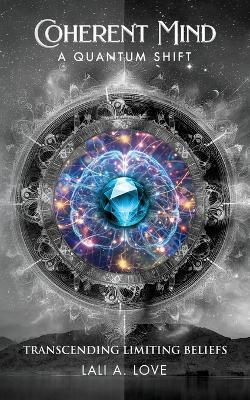Coherent Mind: A Quantum Shift - Lali A. Love - cover