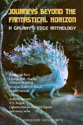Journeys Beyond the Fantastical Horizon: A Galaxy's Edge Anthology - Andrea G. Stewart,Oghenechovwe Donald Ekpeki,Howard Waldrop - cover