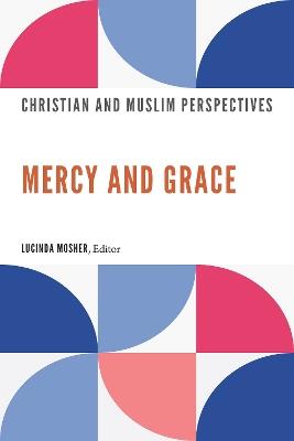 Mercy and Grace: Christian and Muslim Perspectives - Berkley Center for Religion, Peace, and World Affairs - cover