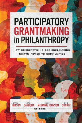 Participatory Grantmaking in Philanthropy: How Democratizing Decision-Making Shifts Power to Communities - cover