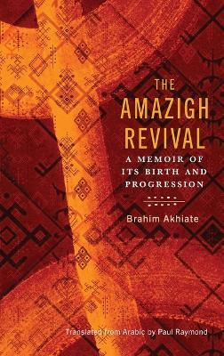 The Amazigh Revival: A Memoir of Its Birth and Progression - Brahim Akhiate - cover