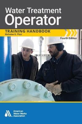 Water Treatment Operator Training Handbook, Fourth Edition - Nicholas G Pizzi - cover