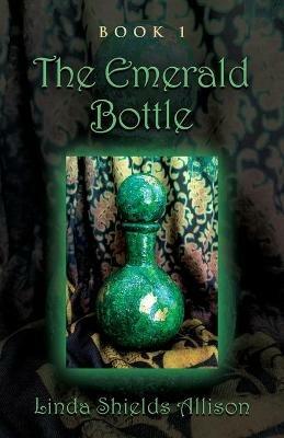 The Emerald Bottle - Linda Shields Allison - cover