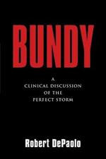 Bundy: A Clinical Discussion of The Perfect Storm