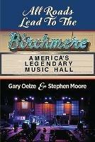 All Roads Lead to The Birchmere: America's Legendary Music Hall - Gary Oelze,Stephen Moore - cover