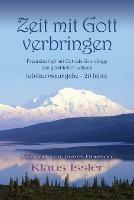 Zeit mit Gott verbringen: Freundschaft mit Gott als Grundlage des geistlichen Lebens Jubila¨umsausgabe - 20 Jahre - Klaus Issler - cover