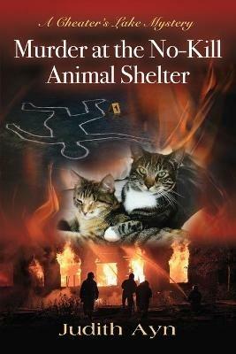 Murder at the No-Kill Animal Shelter - Judith Ayn - cover