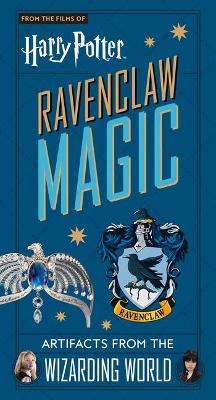 Harry Potter: Ravenclaw Magic: Artifacts from the Wizarding World - Jody Revenson - cover