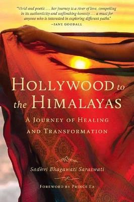 Hollywood to the Himalayas: A Journey of Healing and Transformation - Sadhvi Bhagawati Saraswati - cover