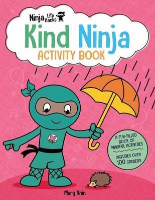 Ninja Life Hacks: Kind Ninja Activity Book - Mary Nhin - cover