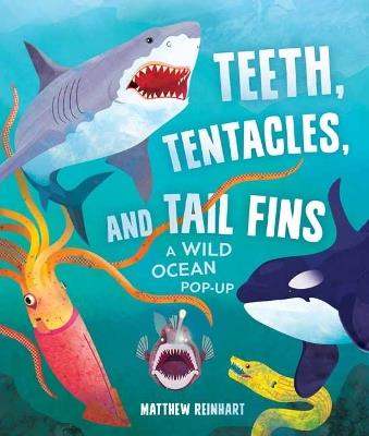 Teeth, Tentacles, and Tail Fins (Reinhart Pop-Up Studio): A Wild Ocean Pop-Up - Matthew  Reinhart,Susan B. Katz - cover