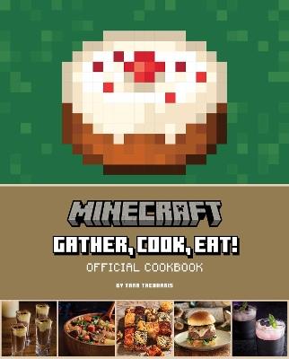 Minecraft: Gather, Cook, Eat! Official Cookbook - Tara Theoharis - cover