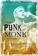 From Punk to Monk: A Memoir:  The Spiritual Journey of Ray 
