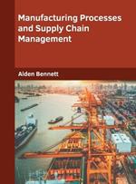 Manufacturing Processes and Supply Chain Management