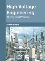 High Voltage Engineering: Theory and Practice