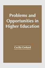 Problems and Opportunities in Higher Education