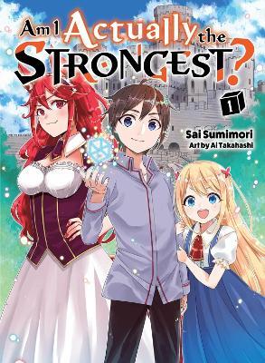 Am I Actually the Strongest? 1 (light novel) - Sai Sumimori - cover