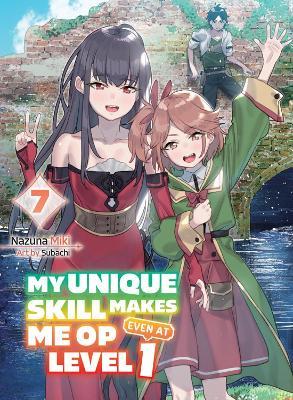 My Unique Skill Makes Me OP even at Level 1 Vol 7 (light novel) - Nazuna Miki,Subachi - cover