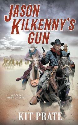Jason Kilkenny's Gun - Kit Prate - cover