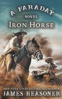 The Iron Horse: A Faraday Novel - James Reasoner - cover
