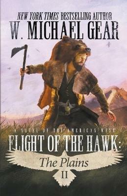Flight Of The Hawk: The Plains - W Michael Gear - cover