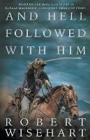 And Hell Followed With Him - Robert Wisehart - cover