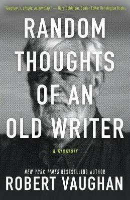 Random Thoughts of an Old Writer - Robert Vaughan - cover