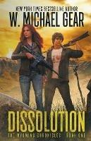 Dissolution: The Wyoming Chronicles: Book One - W Michael Gear - cover