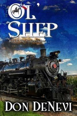 Ol' Shep: Book 6: The Perfect Outlaw - Don DeNevi - cover