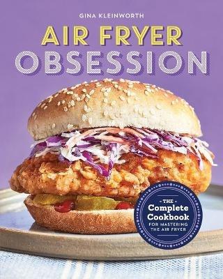 Air Fryer Obsession: The Complete Cookbook for Mastering the Air Fryer - Gina Kleinworth - cover