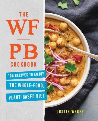 The WFPB Cookbook - Justin Weber - cover