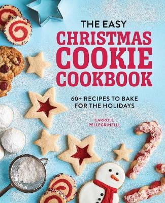 The Easy Christmas Cookie Cookbook - Carroll Pellegrinelli - cover