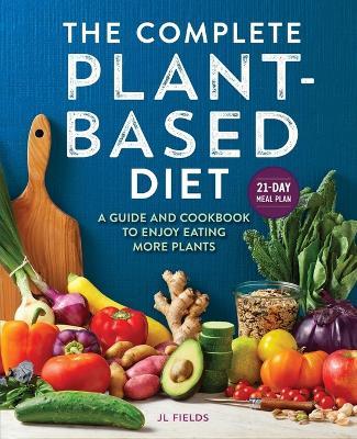 The Complete Plant-Based Diet - JL Fields - cover