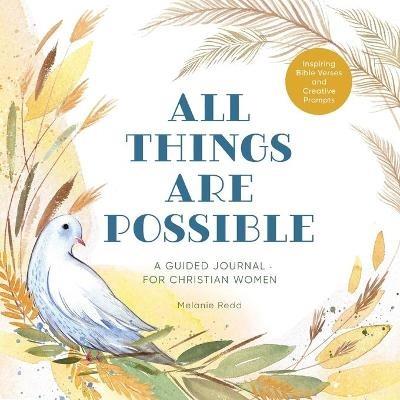 All Things Are Possible: A Guided Journal for Christian Women with Inspiring Bible Verses and Creative Prompts - Melanie Redd - cover