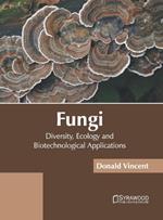 Fungi: Diversity, Ecology and Biotechnological Applications