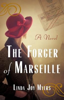 The Forger of Marseille: A Novel - Linda Joy Myers - cover