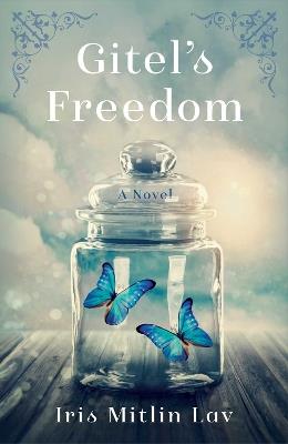 Gitel's Freedom: A Novel - Iris Mitlin Lav - cover