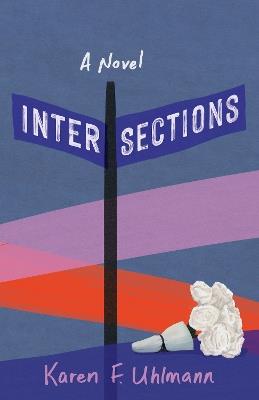 Intersections: A Novel - Karen F. Uhlmann - cover
