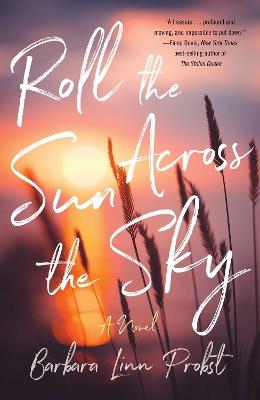 Roll the Sun Across the Sky: A Novel - Barbara Linn Probst - cover
