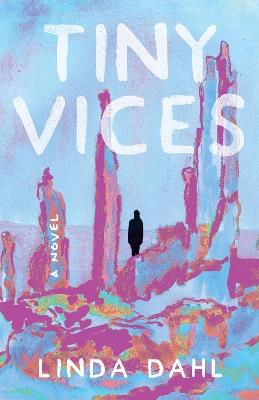 Tiny Vices: A Novel - Linda Dahl - cover