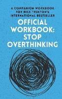 OFFICIAL WORKBOOK for STOP OVERTHINKING: A Companion Workbook for Nick Trenton's International Bestseller