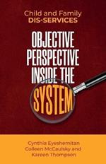 Child and Family Dis-services: Objective Perspective Inside the System