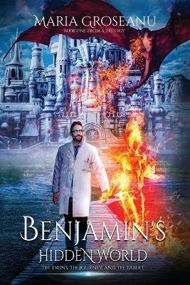 Benjamin's Hidden World: The Twins, the Journey, and the Tablet - Maria Groseanu - cover