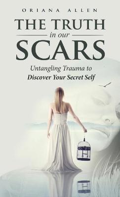 The Truth in Our Scars - Oriana Allen - cover
