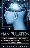 Manipulation: The Ultimate Guide to Manipulation Techniques, Human Behavior, Dark Psychology, NLP, Deception, and Increasing Influence - Steven Turner - cover