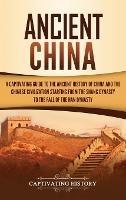Ancient China: A Captivating Guide to the Ancient History of China and the Chinese Civilization Starting from the Shang Dynasty to the Fall of the Han Dynasty - Captivating History - cover