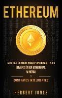 Ethereum: La guía esencial para principiantes en inversión en Ethereum, minería y contratos inteligentes (Spanish Edition) - Herbert Jones - cover