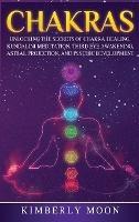 Chakras: Desvelando los Secretos de la Sanación de Chakras, Meditación Kundalini, Despertar del Tercer Ojo, Proyección Astral, y del Desarrollo Psíquico (Spanish Edition)