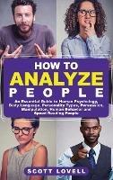 How to Analyze People: An Essential Guide to Human Psychology, Body Language, Personality Types, Persuasion, Manipulation, Human Behavior, and Speed- Reading People - Scott Lovell - cover